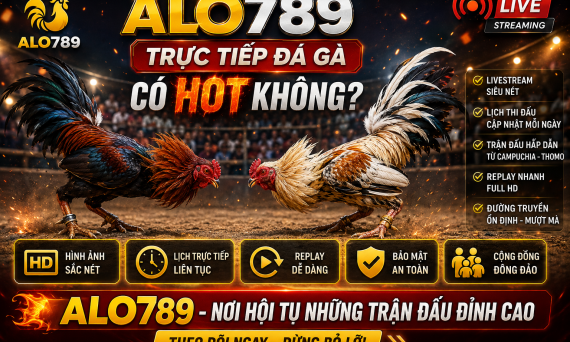Trực tiếp đá gà Alo789